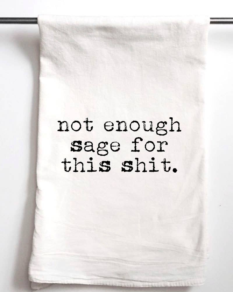 Not Enough Sage.. Tea Towel