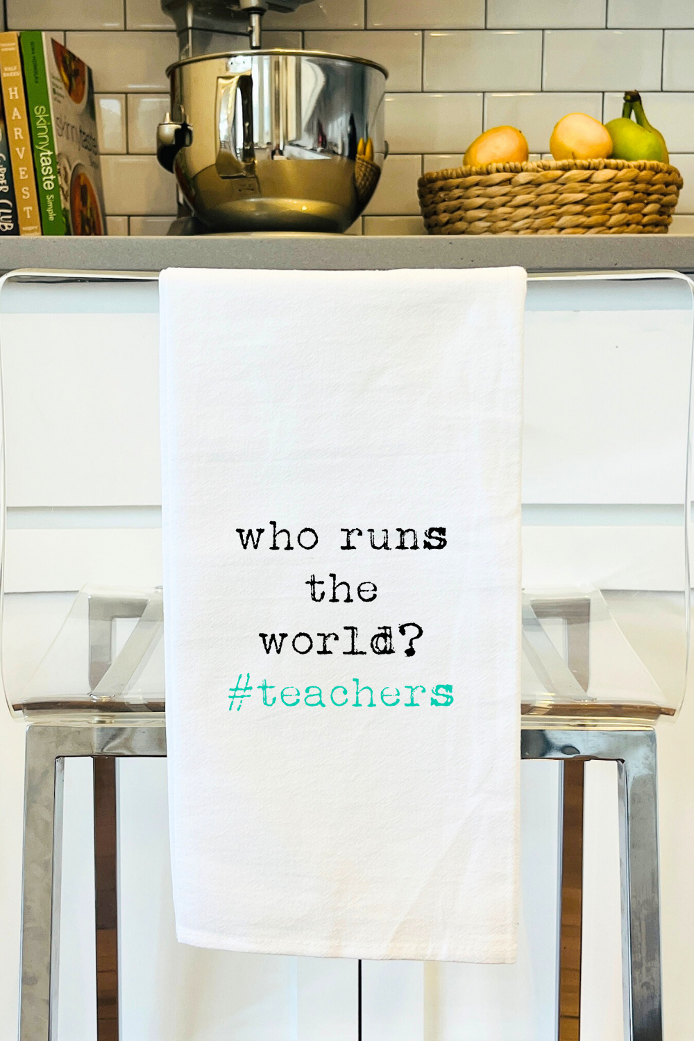 Who Runs the World? #teachers Tea Towel