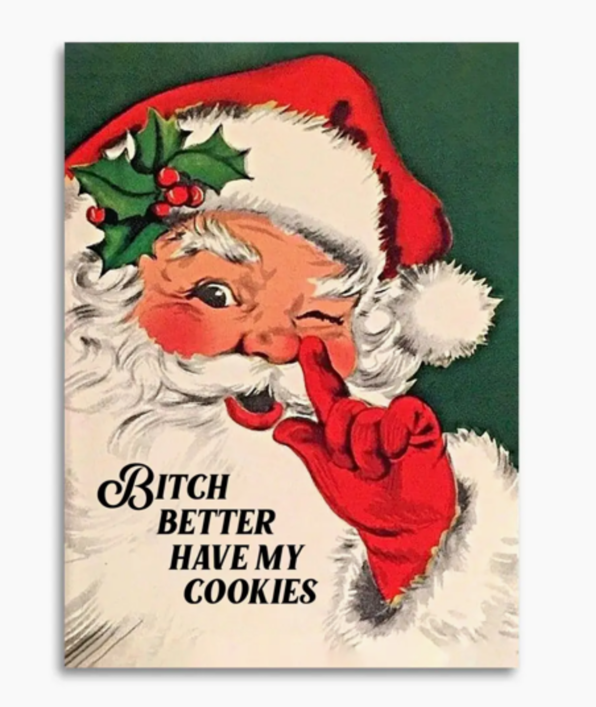 Funny Christmas Card - Bitch Better Have My Cookies