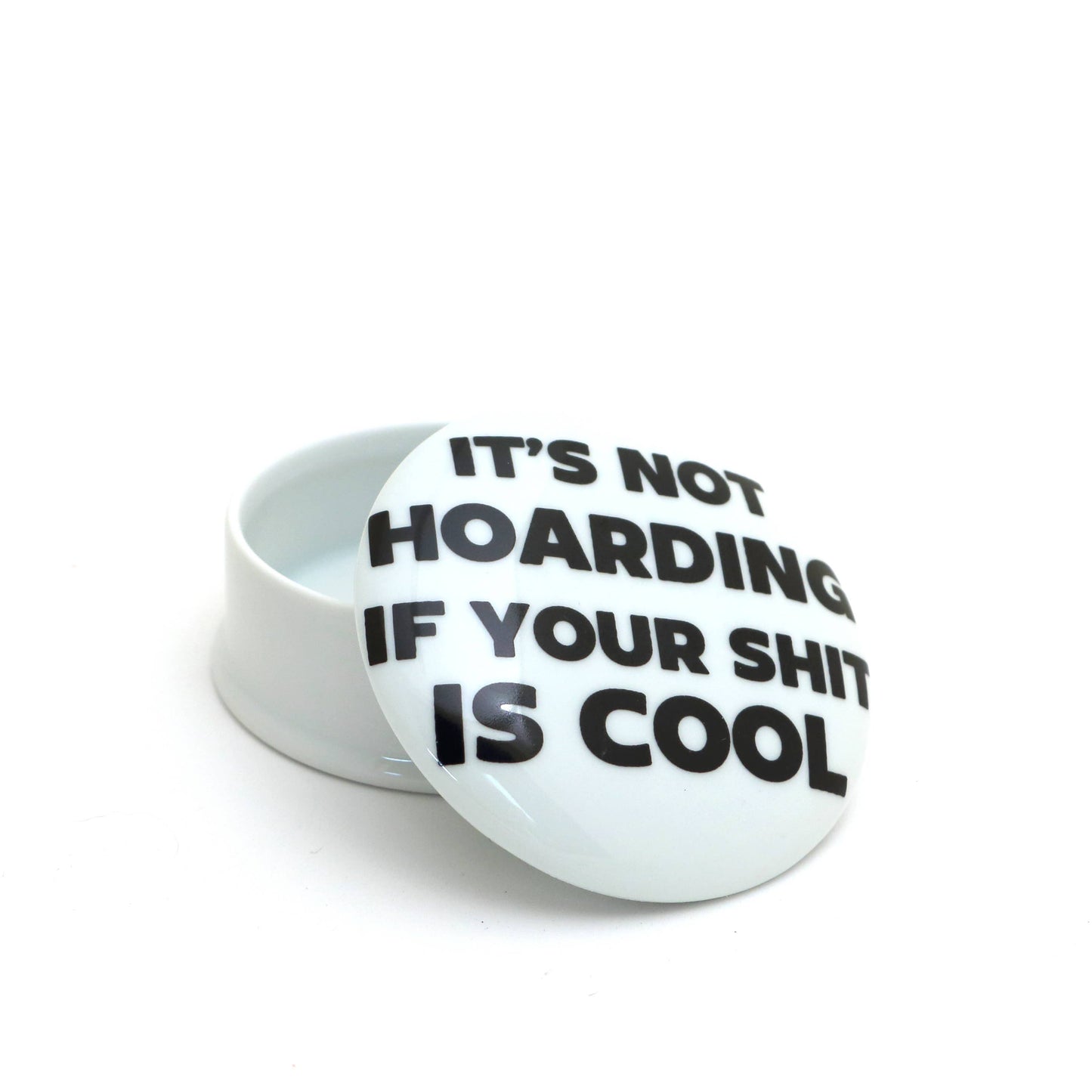 "It's Not Hoarding" round box, porcelain jewelry box, trinket box