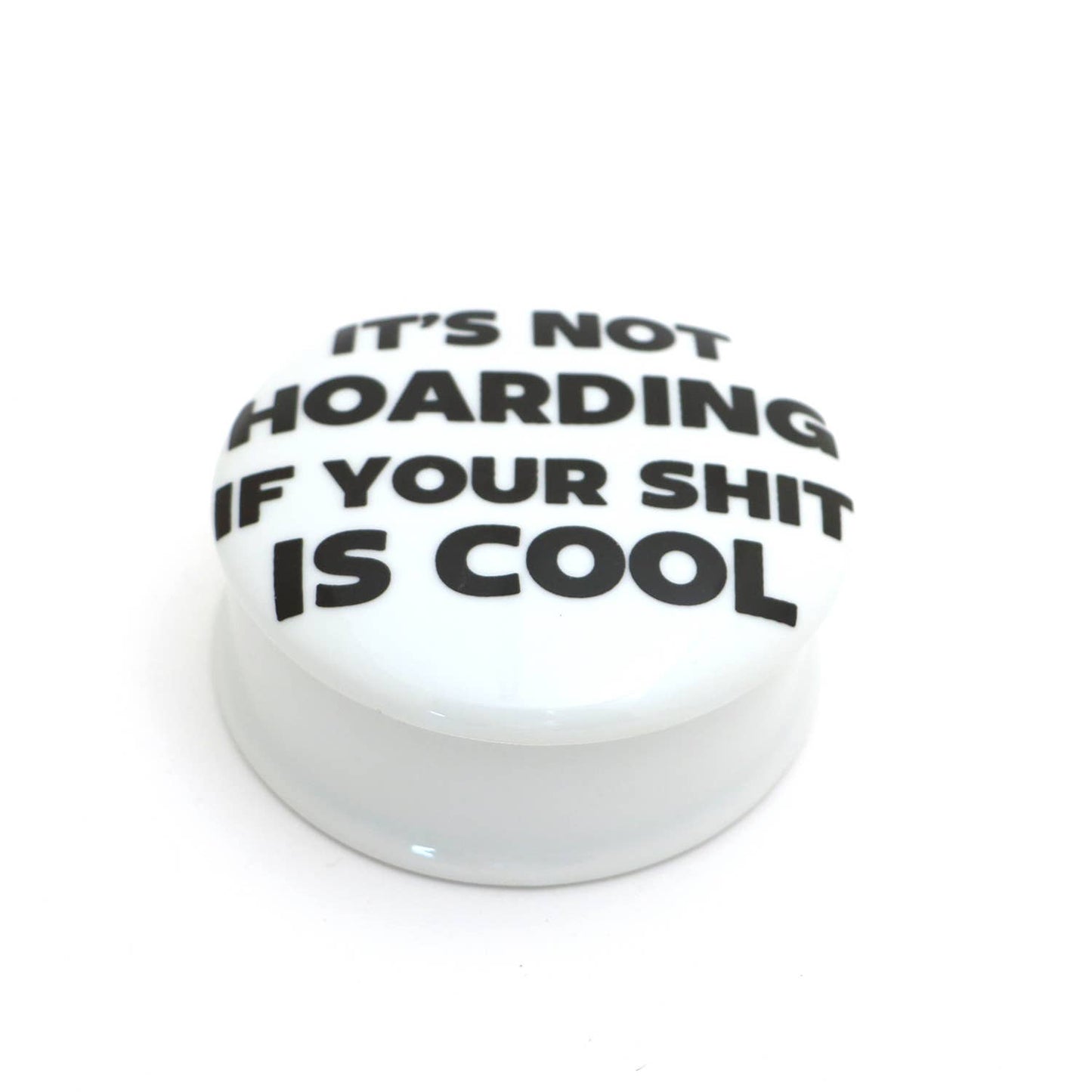 "It's Not Hoarding" round box, porcelain jewelry box, trinket box