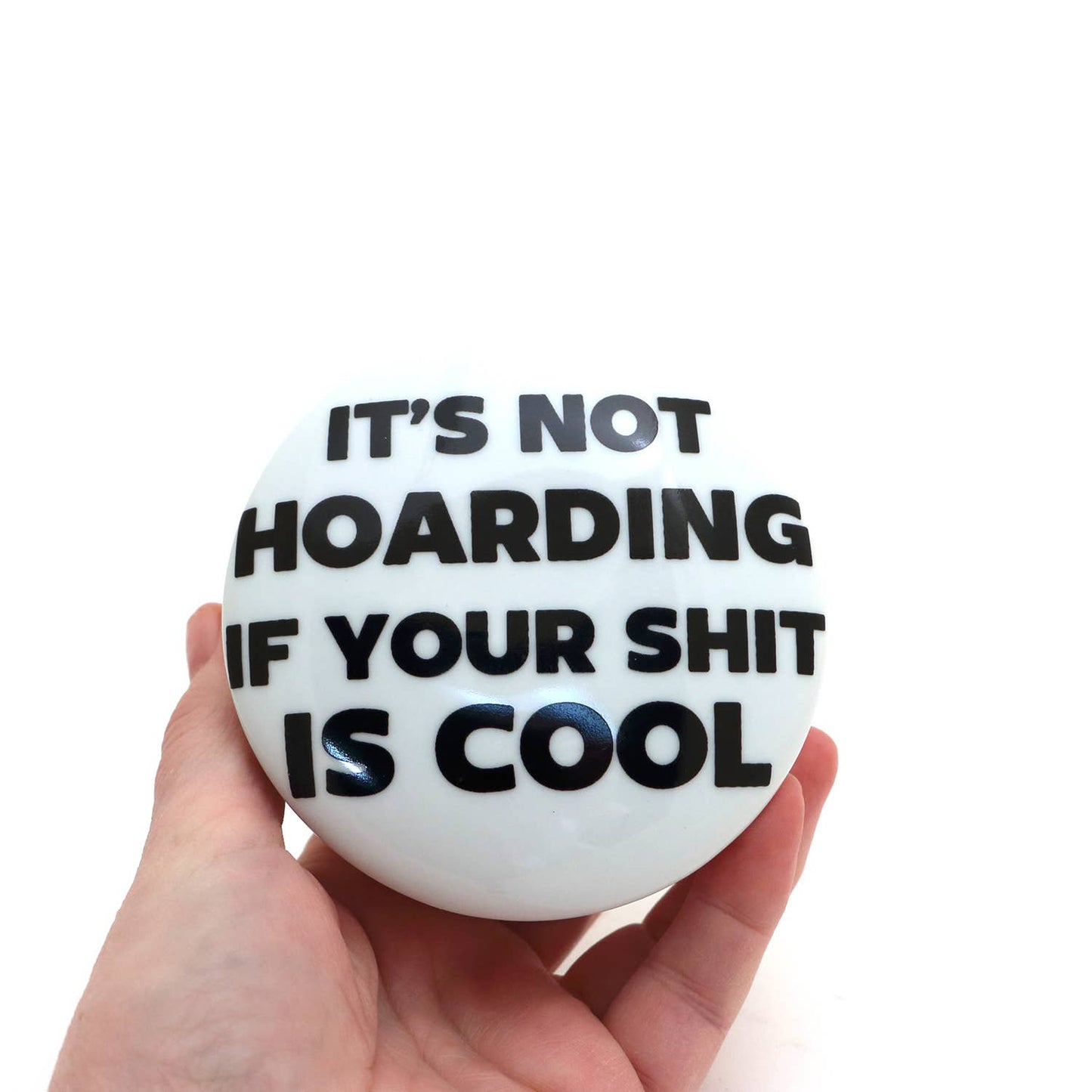 "It's Not Hoarding" round box, porcelain jewelry box, trinket box