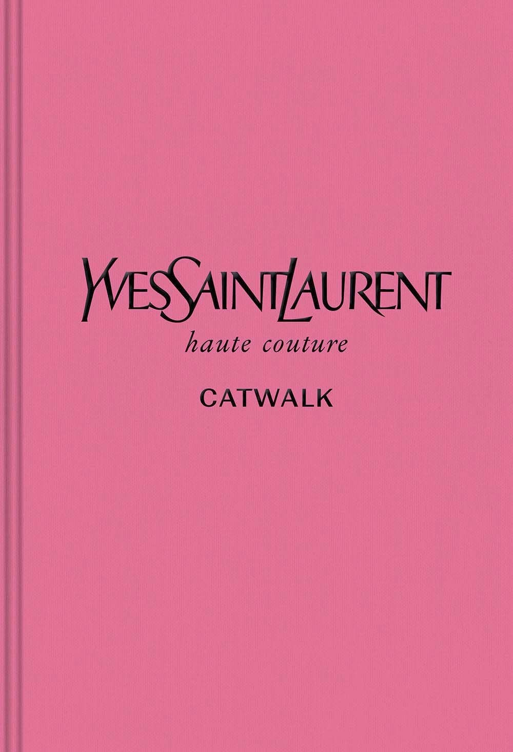 Yves Saint Laurent: The Complete Haute Couture Collections Book
