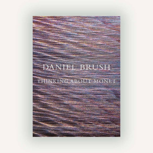 Daniel Brush: Thinking about Monet