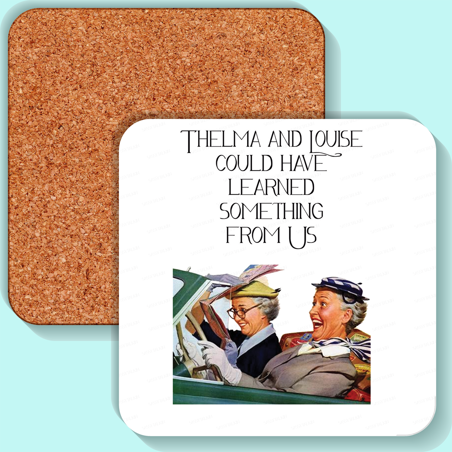Sassy Girl, Coaster, Thelma and Louise