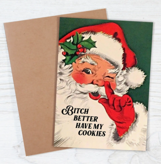 Funny Christmas Card - Bitch Better Have My Cookies