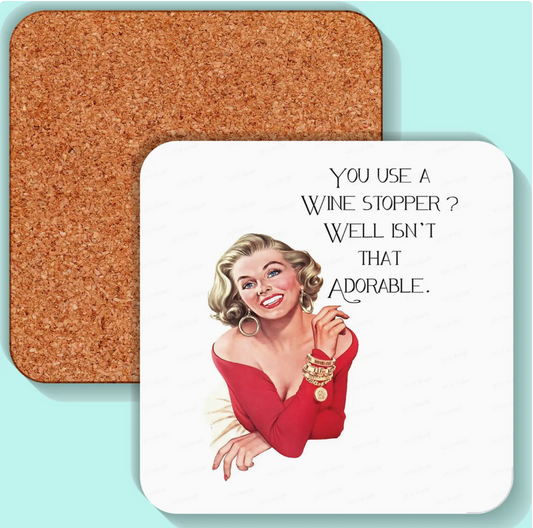 Coaster, You Use A Wine Stopper