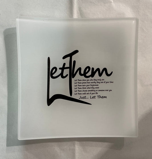“Let Them” Decorative Plate/ Trinket Tray 6” x 6” *** Exclusive to Code Blue***