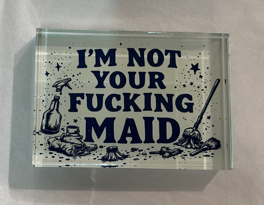 Glass Block - “I’m Not Your Fucking Maid” *Exclusive to Code Blue*