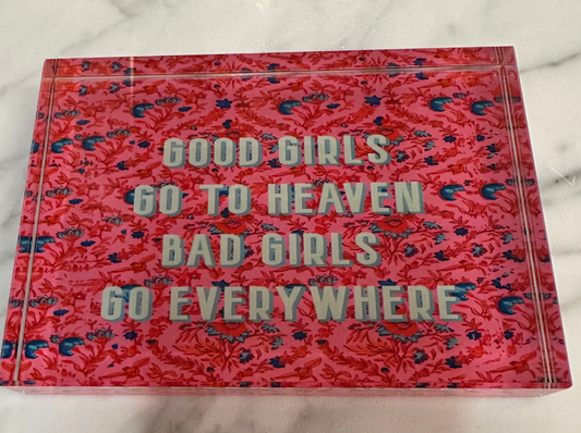 Glass Block Vibe- Good Girls Go To Heaven, Bad Girls Go Everywhere Exclusive to Code Blue*