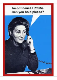 Incontinence Hotline- Funny Greeting Card