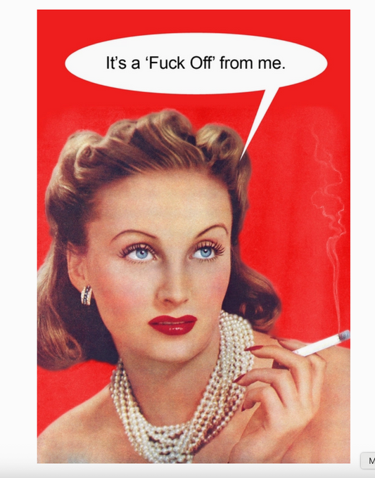 F*ck Off From Me - Funny Greeting Card
