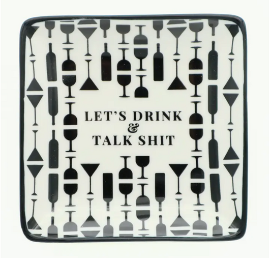 Let's drink and talk shit Square Trinket Tray