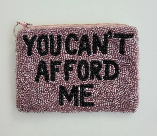 Coin Purse “ You Can’t Afford Me”
