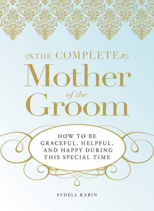 Complete Mother of the Groom by Sydell Rabin