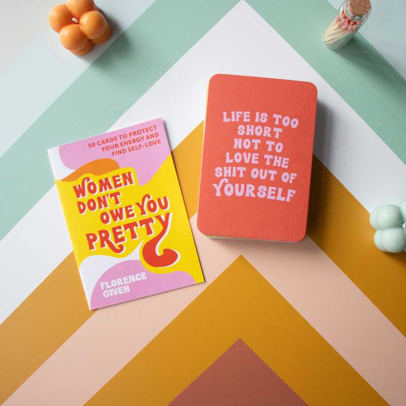 Women Don't Owe You Pretty: 50 Cards to Protect Your Energy and Find Self-Love by Florence  Given