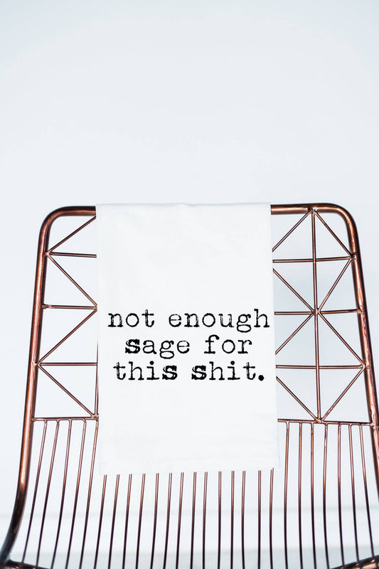 Not Enough Sage.. Tea Towel