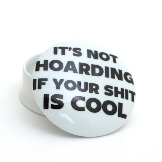 "It's Not Hoarding" round box, porcelain jewelry box, trinket box