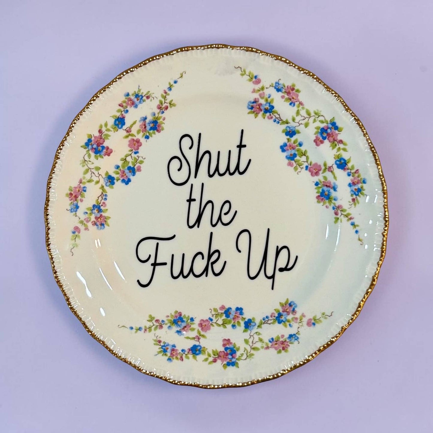 Shut the Fuck up Vintage Plate